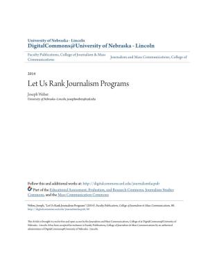 Let Us Rank Journalism Programs Joseph Weber University of Nebraska–Lincoln, Josephweber@Unl.Edu