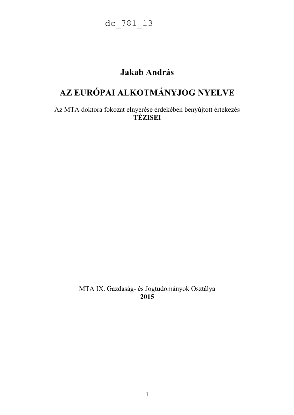 Jakab András AZ EURÓPAI ALKOTMÁNYJOG NYELVE