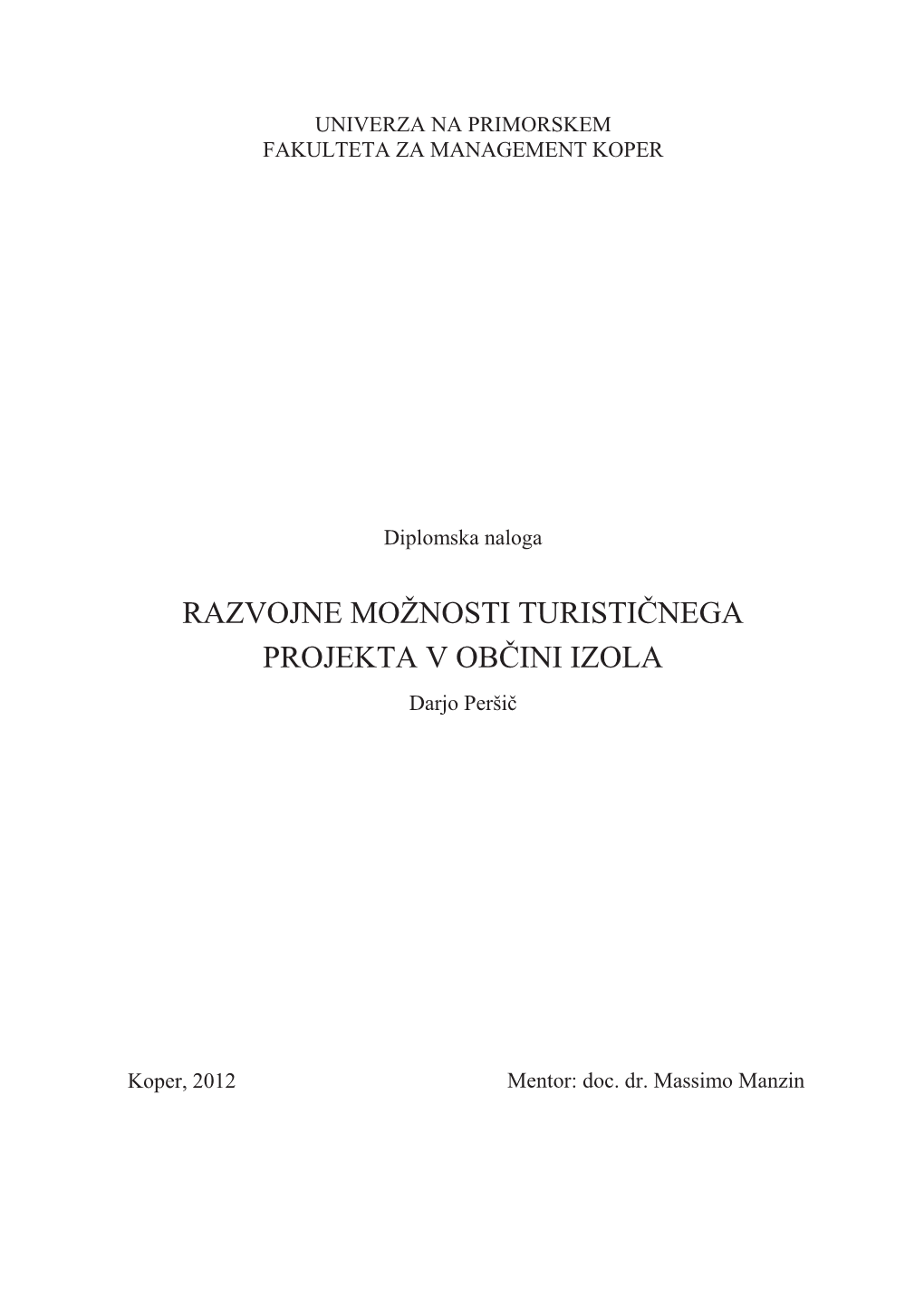 RAZVOJNE MOŽNOSTI TURISTIČNEGA PROJEKTA V OBČINI IZ OLA Darjo Peršič