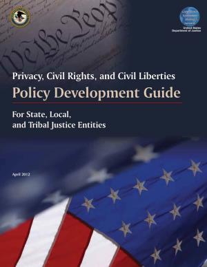 Privacy, Civil Rights, and Civil Liberties Policy Development Guide
