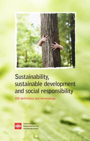 Sustainability, Sustainable Development and Social Responsibility ISO Definitions and Terminology