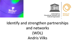 Identify and Strengthen Partnerships and Networks (WDL) Andris Vilks