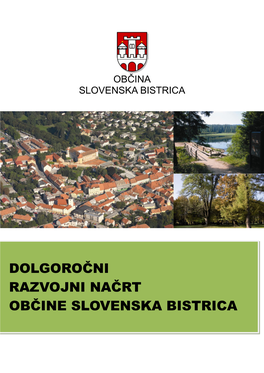 DOLGOROČNI RAZVOJNI NAČRT OBČINE SLOVENSKA BISTRICA Dolgoročni Razvojni Načrt Občine Slovenska Bistrica
