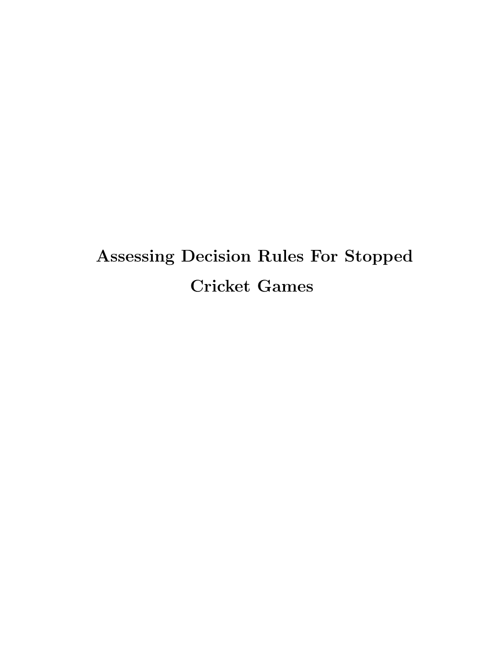 Assessing Decision Rules for Stopped Cricket Games Assessing Decision Rules for Stopped Cricket Games