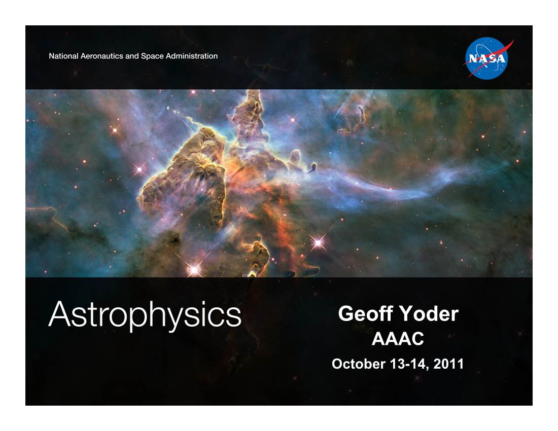 Geoff Yoder AAAC October 13-14, 2011 Astrophysics Division! Agenda