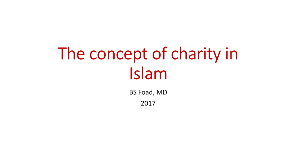 The Concept of Charity in Islam BS Foad, MD 2017 Concepts Discussed