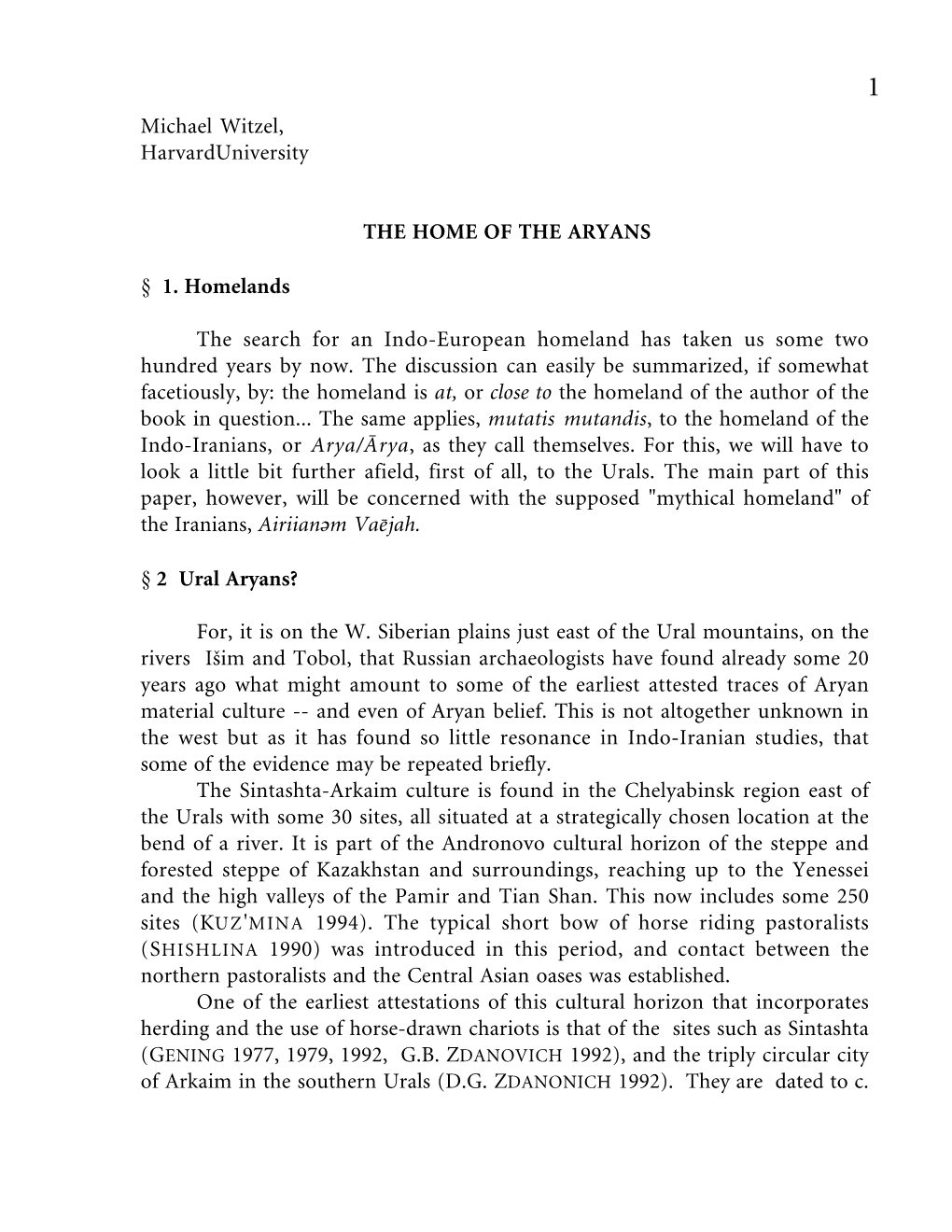 Michael Witzel, Harvarduniversity the HOME of the ARYANS § 1. Homelands the Search for an Indo-European Homeland Has Taken Us S