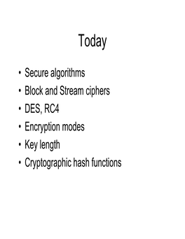Secure Algorithms • Block and Stream Ciphers • DES, RC4 • Encryption Modes • Key Length • Cryptographic Hash Functions Encryption