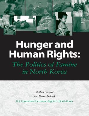 Hunger and Human Rights: the Politics of Famine in North Korea