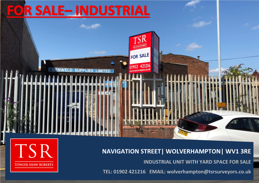 NAVIGATION STREET| WOLVERHAMPTON| WV1 3RE INDUSTRIAL UNIT with YARD SPACE for SALE TEL: 01902 421216 EMAIL: Wolverhampton@Tsrsurveyors.Co.Uk