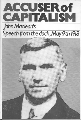 John Maclean's Speech from the Dock, May 9Th 1918 Maclean Cross-Examining a Witness