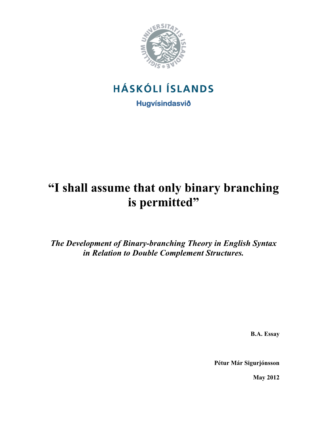 “I Shall Assume That Only Binary Branching Is Permitted”