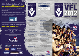 GROUND Tune in Each Saturday from 1Pm for the ABC TV VFL LOCATIONS Match of the Day