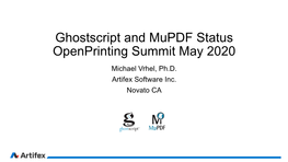 Ghostscript and Mupdf Status Openprinting Summit May 2020 Michael Vrhel, Ph.D