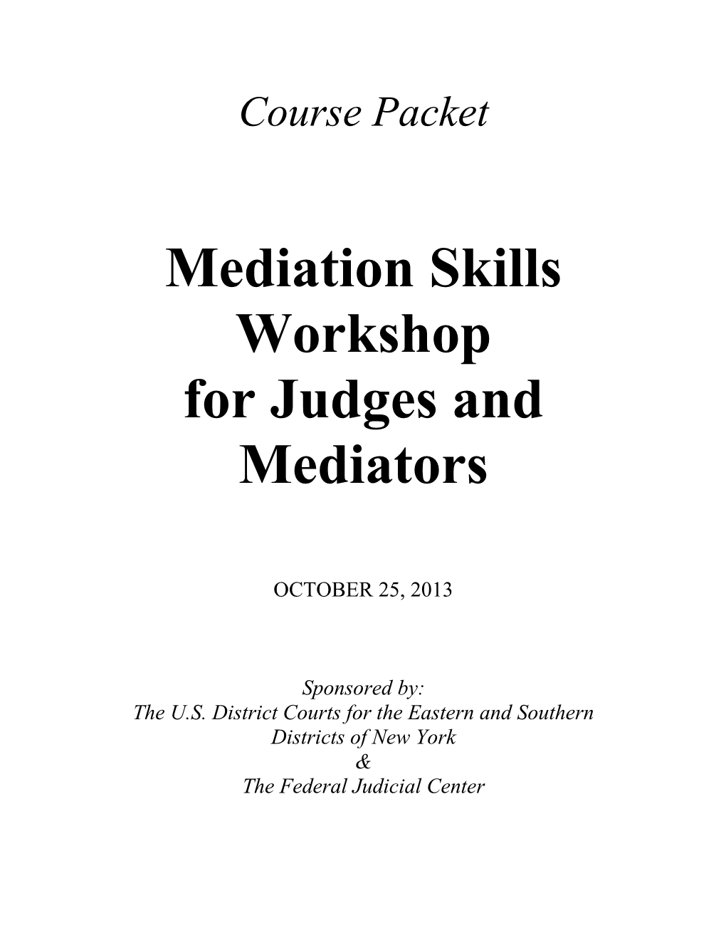 Course Packet Mediation Skills Workshop for Judges and Mediators