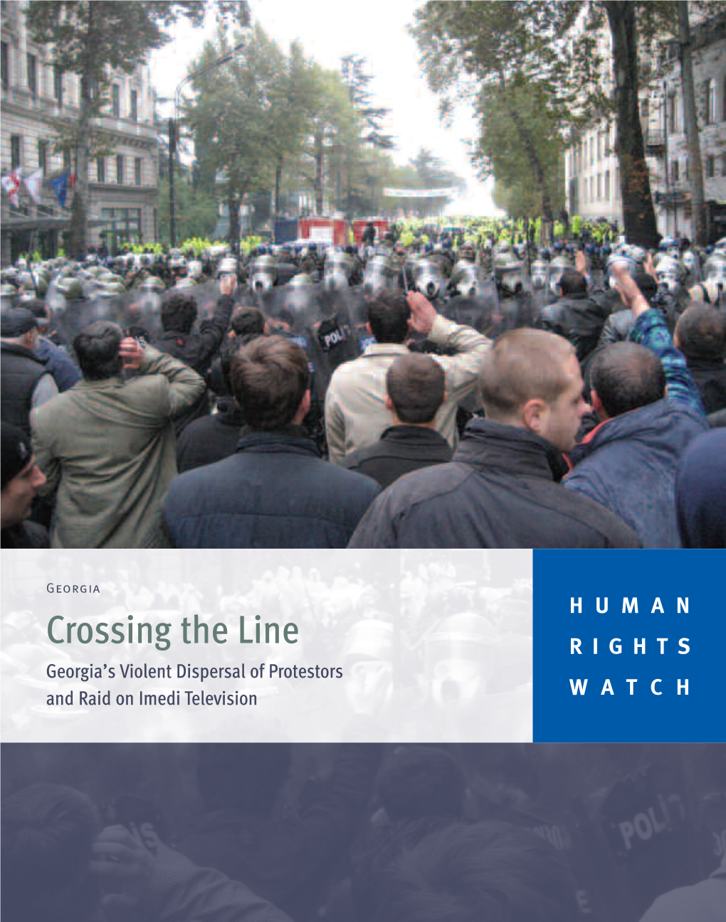 Crossing the Line RIGHTS Georgia’S Violent Dispersal of Protestors and Raid on Imedi Television WATCH December 2007 Volume 19, No