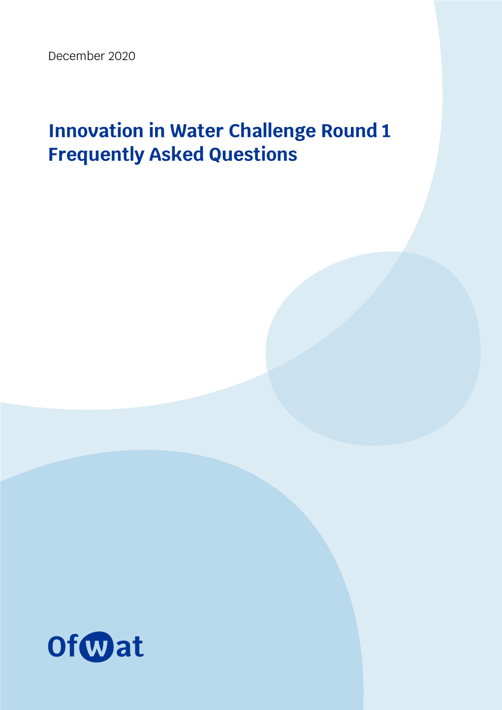 Innovation in Water Challenge Round 1 Frequently Asked Questions Innovation in Water Challenge – Frequently Asked Questions Version 2, 18 December 2020
