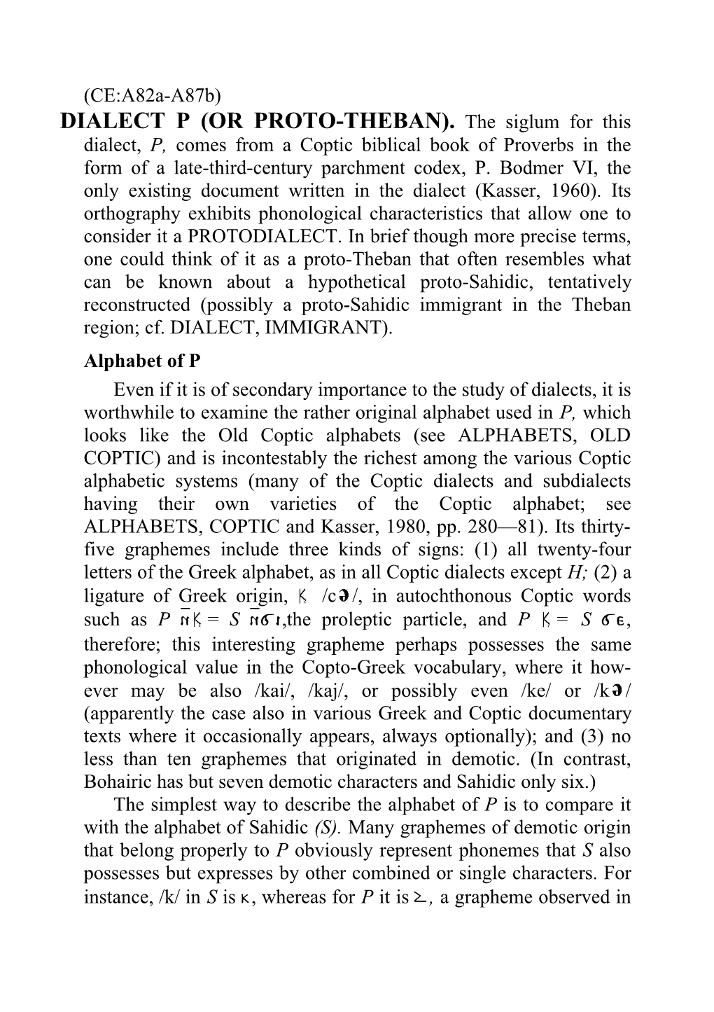 DIALECT P (OR PROTO-THEBAN). the Siglum for This Dialect, P, Comes from a Coptic Biblical Book of Proverbs in the Form of a Late-Third-Century Parchment Codex, P