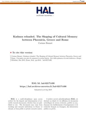 Kadmos Reloaded. the Shaping of Cultural Memory Between Phoenicia, Greece and Rome Corinne Bonnet