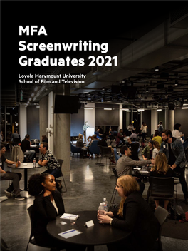 MFA Screenwriting Graduates 2021 Loyola Marymount University School of Film and Television a Letter from the Dean