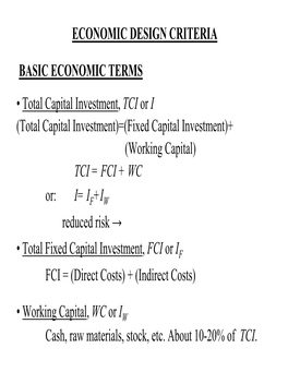 Total Capital Investment, TCI Or I (Total Capital Investment)=(Fixed Capital Investment)+ (Working Capital) TCI = FCI + WC