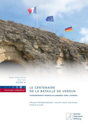 LE CENTENAIRE DE LA BATAILLE DE VERDUN Préface : Centenaire De La Bataille De Verdun