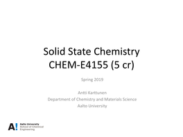 Solid State Chemistry CHEM-E4155 (5 Cr)