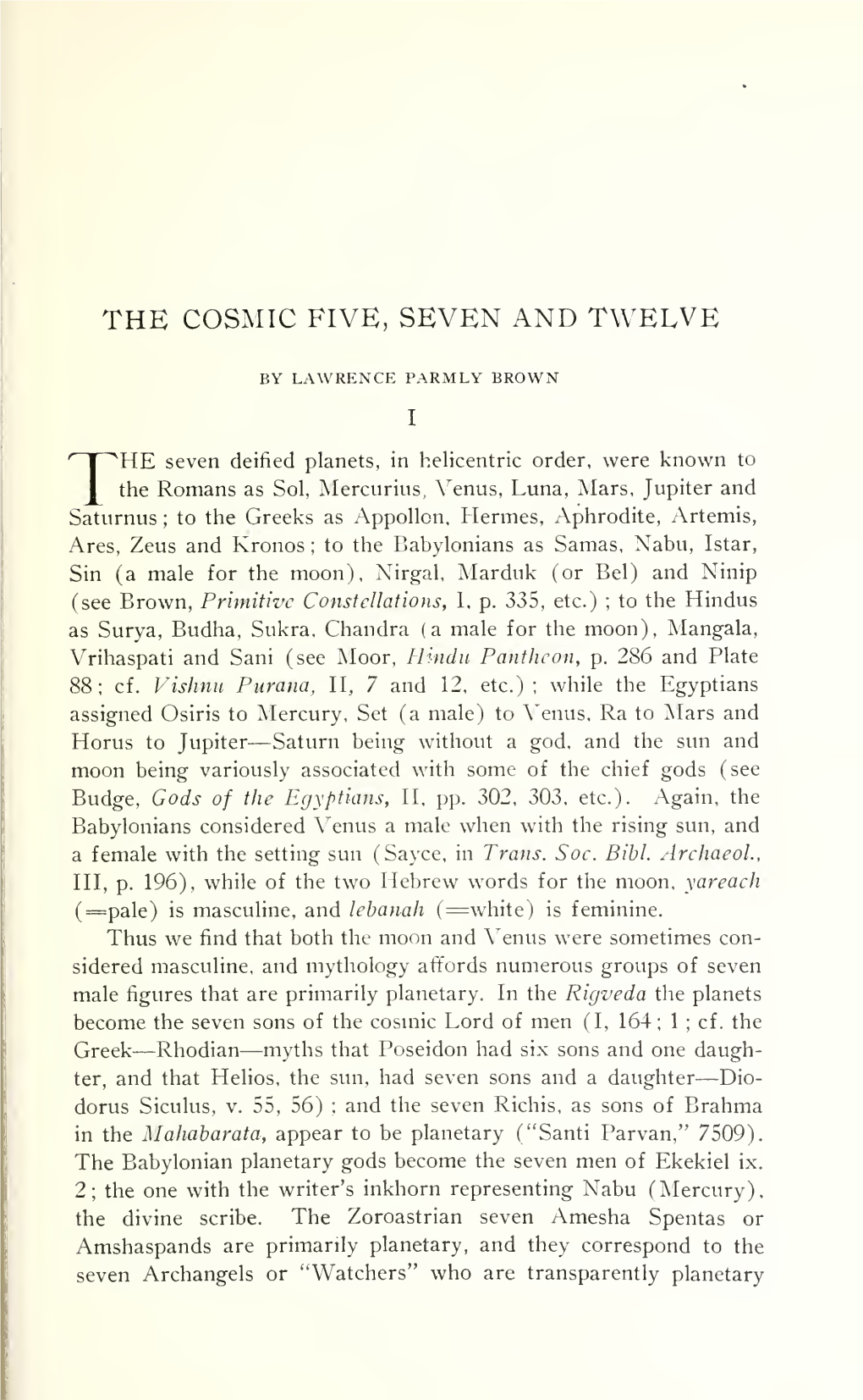 The Cosmic Five, Seven and Twelve. Part I