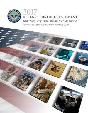 2017 DEFENSE POSTURE STATEMENT: Taking the Long View, Investing for the Future Secretary of Defense Ash Carter • February 2016