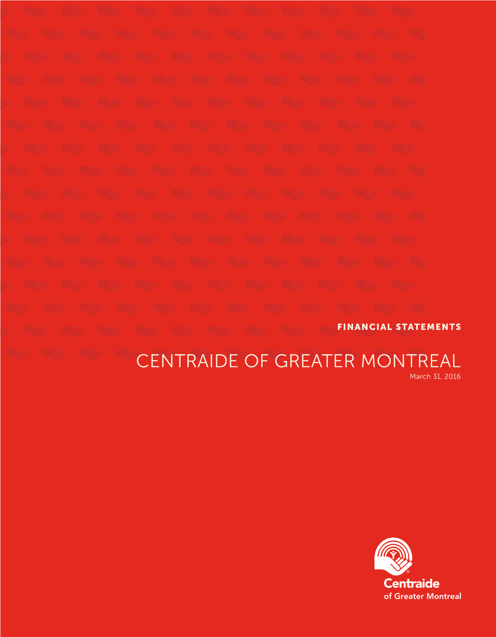CENTRAIDE of GREATER MONTREAL March 31, 2016 TABLE of CONTENTS