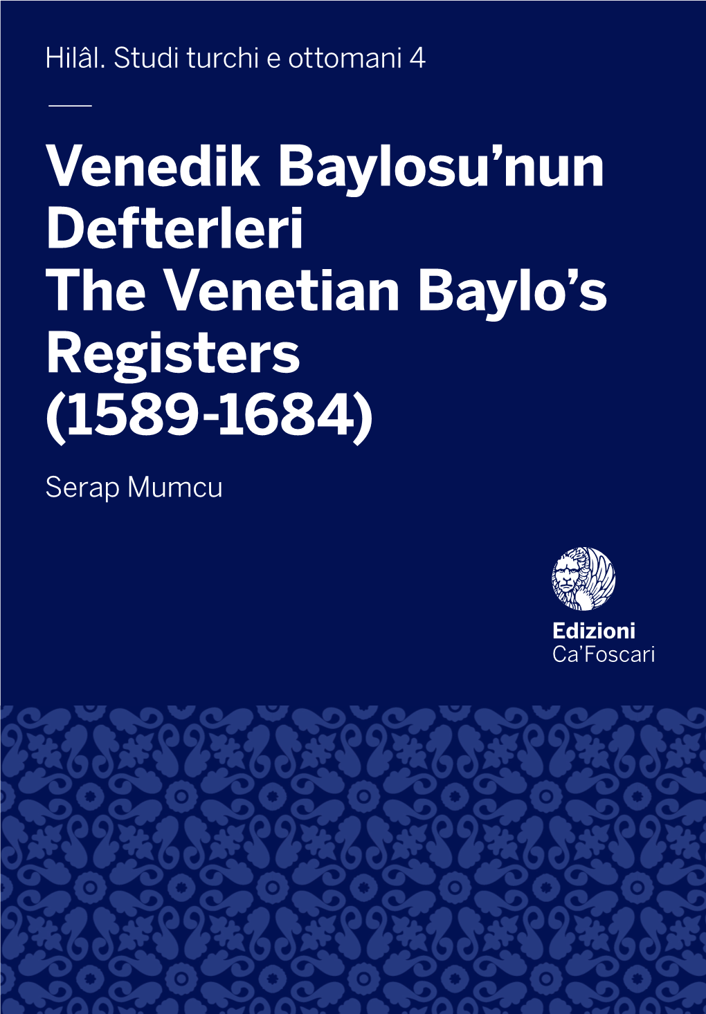 — Venedik Baylosu'nun Defterleri the Venetian Baylo's Registers (1589