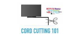 Cord Cutting 101