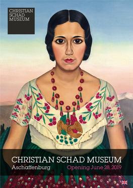 CHRISTIAN SCHAD MUSEUM Aschaffenburg Opening June 28, 2019 Christian Schad (1894–1982) Is One of the Most Important Protagonists of Modernism