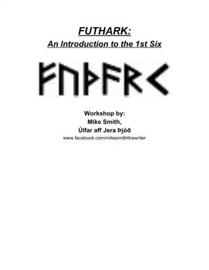 FUTHARK: an Introduction to the 1St Six