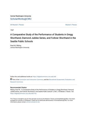 A Comparative Study of the Performance of Students in Gregg Shorthand, Diamond Jubilee Series, and Forkner Shorthand in the Seattle Public Schools