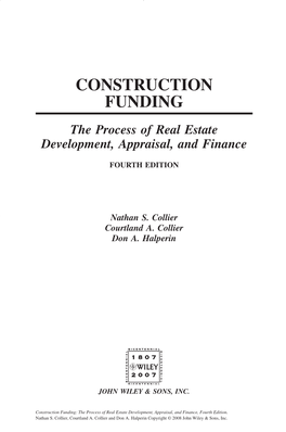 CONSTRUCTION FUNDING the Process of Real Estate Development, Appraisal, and Finance