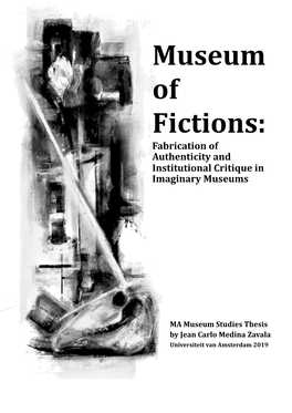 Museum of Fictions: Fabrication of Authenticity and Institutional Critique in Imaginary Museums