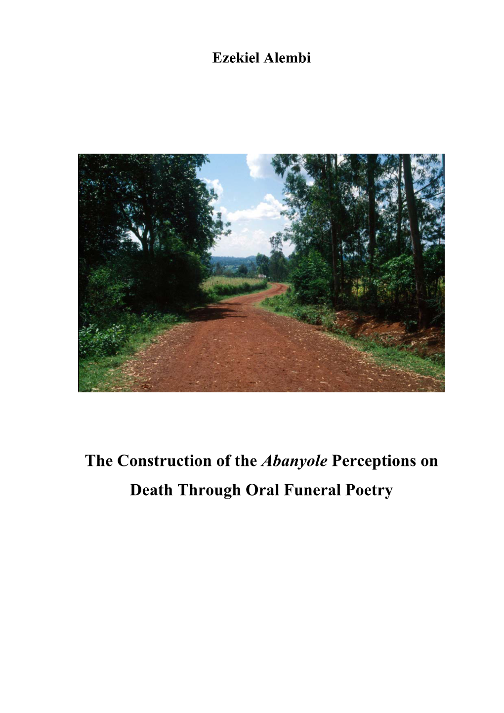 The Construction of the Abanyole Perceptions on Death Through Oral Funeral Poetry Ezekiel Alembi