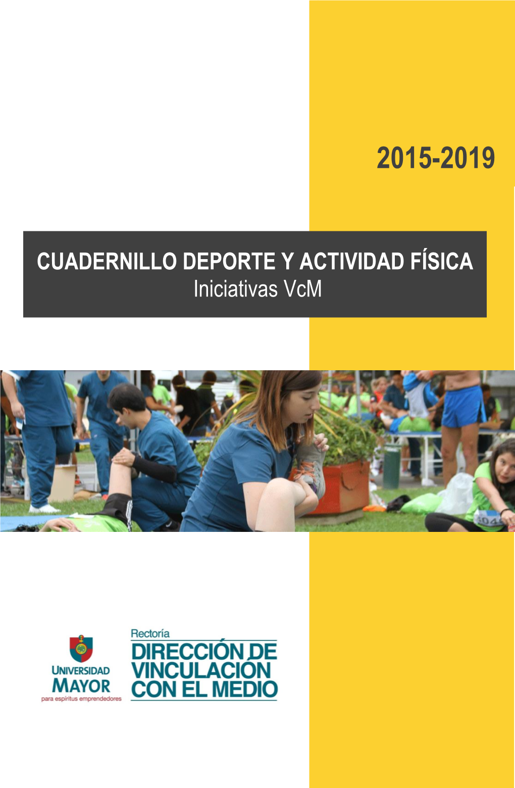 DEPORTE Y ACTIVIDAD FÍSICA Iniciativas Vcm CUADERNILLO DEPORTE Y ACTIVIDAD FISICA 2015 -2019 Iniciativas Vcm