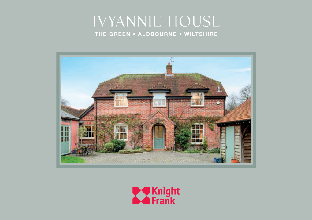 Ivyannie House the GREEN • ALDBOURNE • WILTSHIRE Ivyannie House the GREEN • ALDBOURNE WILTSHIRE