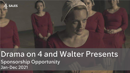 Drama on 4 and Walter Presents Sponsorship Opportunity Jan-Dec 2021 a Word from Channel 4’S Head of Drama