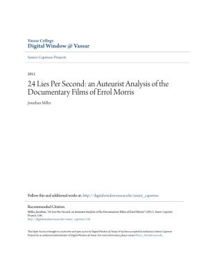 24 Lies Per Second: an Auteurist Analysis of the Documentary Films of Errol Morris Jonathan Miller