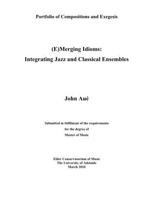 (E)Merging Idioms: Integrating Jazz and Classical Ensembles John