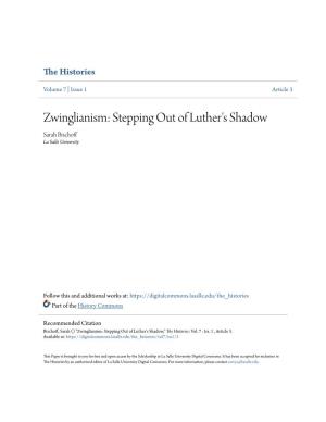 Zwinglianism: Stepping out of Luther's Shadow Sarah Bischoff La Salle University