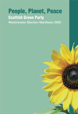 People, Planet, Peace Scottish Green Party Westminster Election Manifesto 2005 People, Planet, Peace
