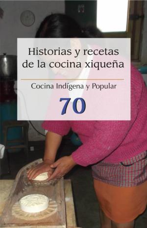Historias Y Recetas De La Cocina Xiqueña
