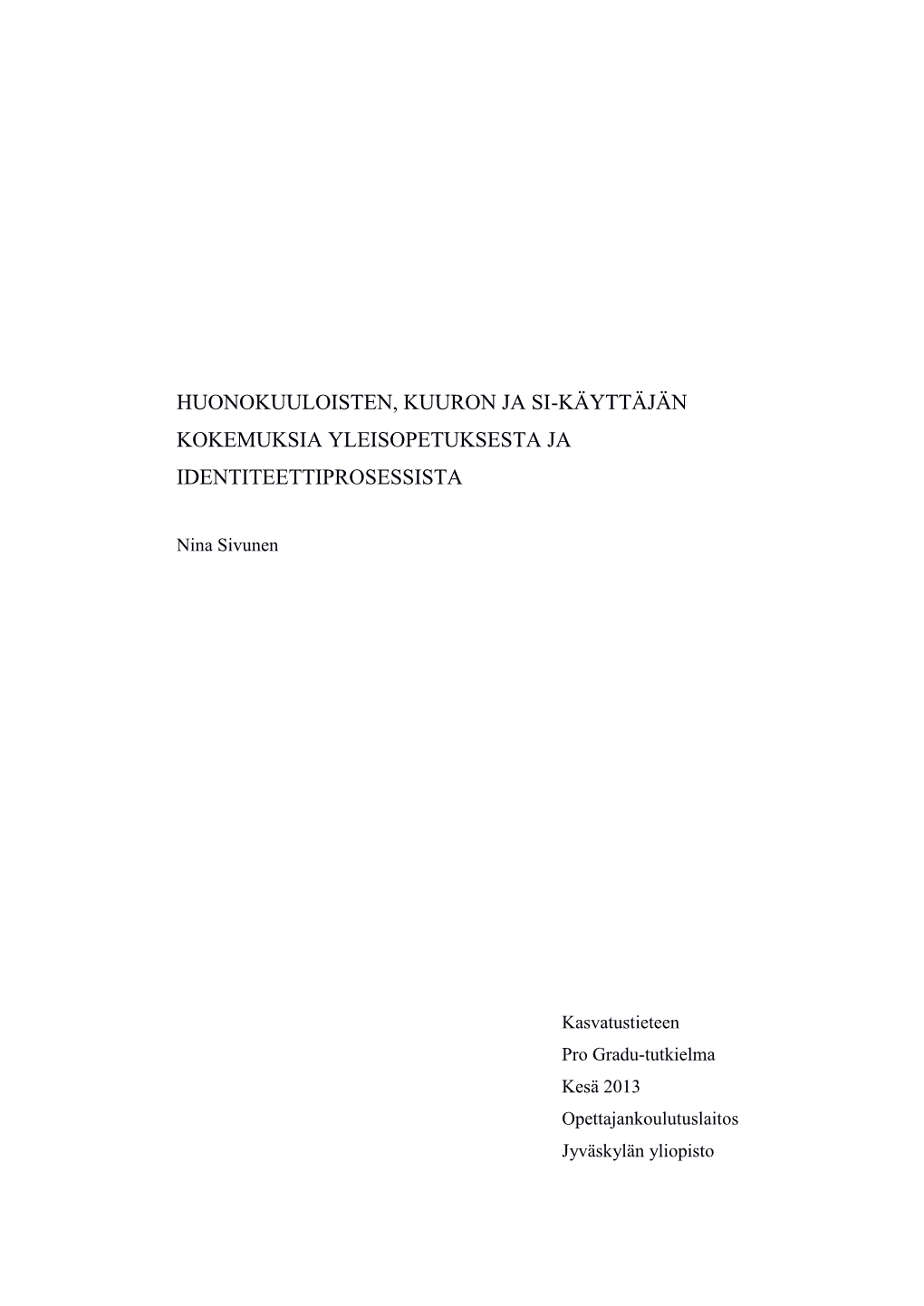 Huonokuuloisten, Kuuron Ja Si-Käyttäjän Kokemuksia Yleisopetuksesta Ja Identiteettiprosessista