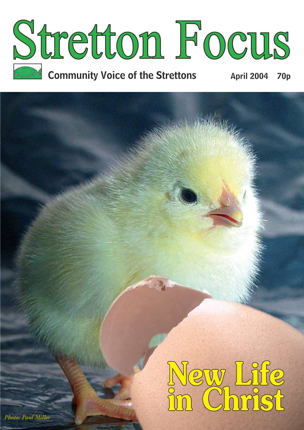 April 2004 Cover 1 11/3/04, 11:57 Am STRETTON FOCUS the Chick (Founded 1967) E Know That the Chick Moves from the Embryonic Mysterious Existence Inside the Shell