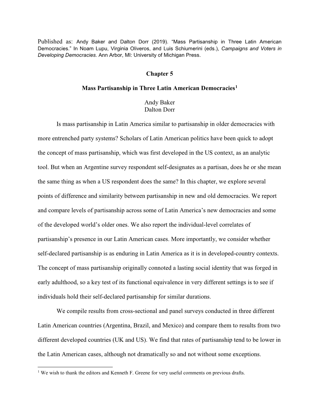 Mass Partisanship in Three Latin American Democracies.” in Noam Lupu, Virginia Oliveros, and Luis Schiumerini (Eds.), Campaigns and Voters in Developing Democracies