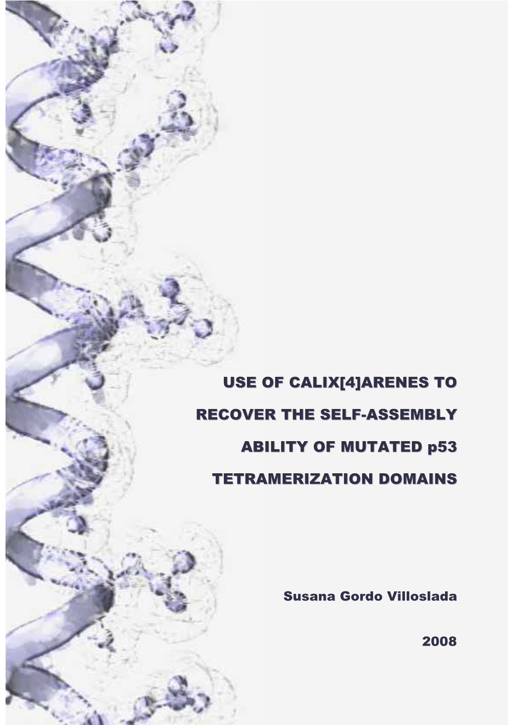 USE of CALIX&gt;4@ARENES to RECOVER the SELF ASSEMBLY ABILITY of MUTATED P53 TETRAMERIZATION DOMAINS